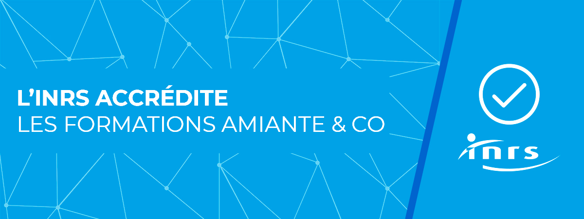 L’INRS accrédite les formations Amiante & Co